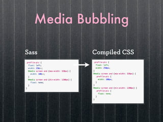 Media Bubbling

Sass      Compiled CSS
 