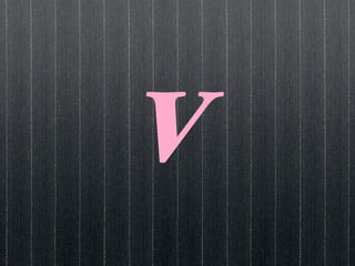 V
 