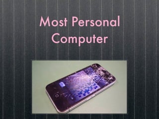 Most Personal
 Computer
 