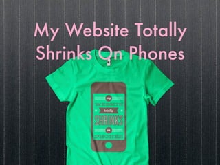 My Website Totally
Shrinks On Phones
 