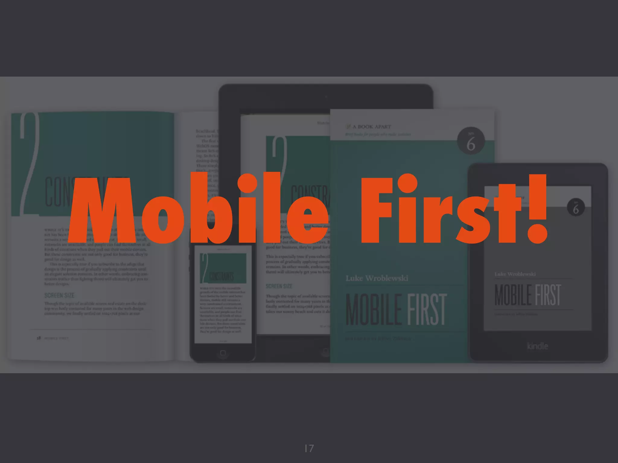 Mobile First!
17
 