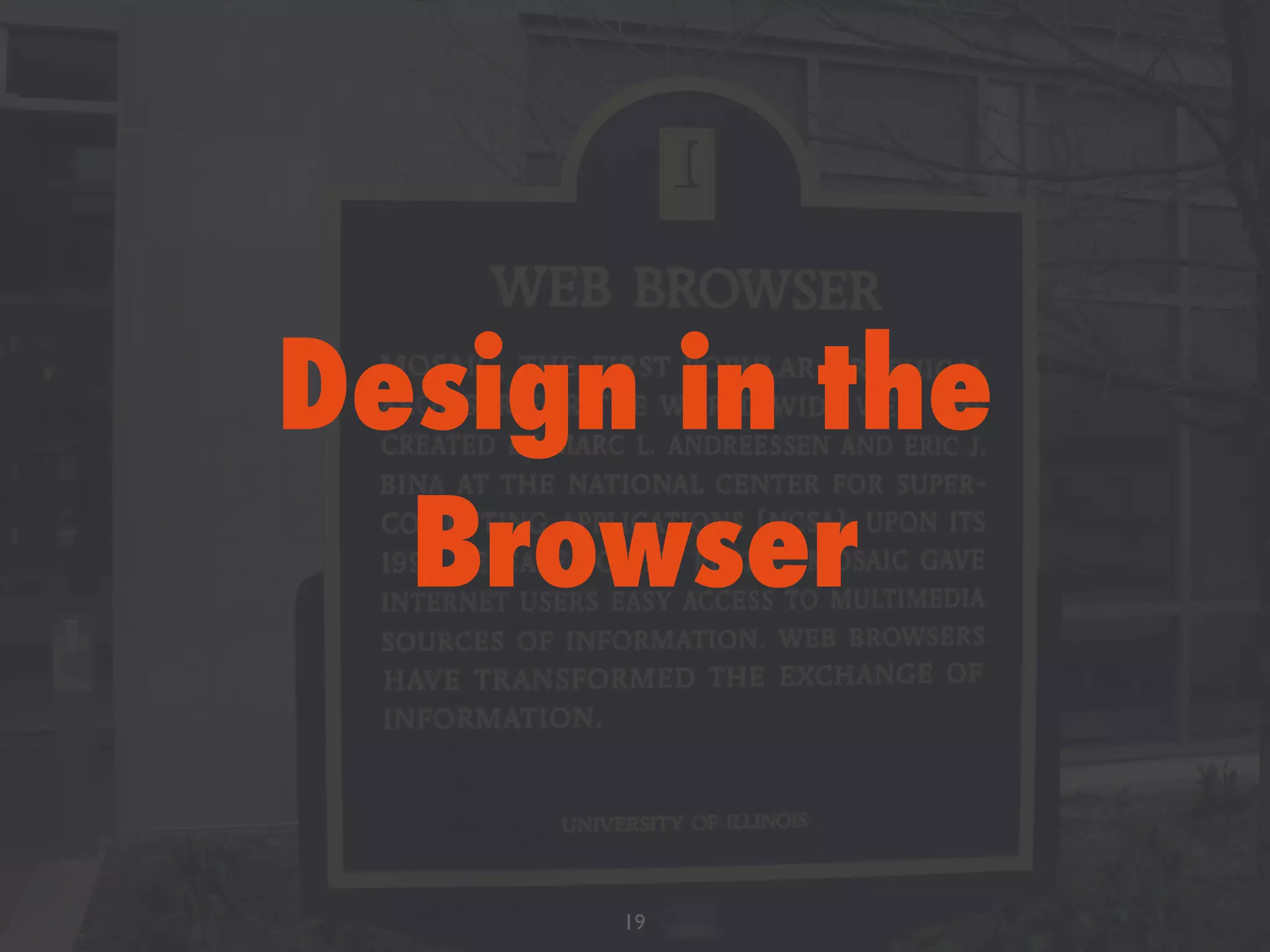 Design in the
Browser
19
 