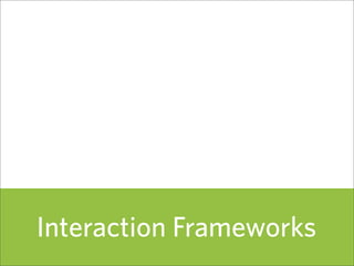Interaction Frameworks
                         56