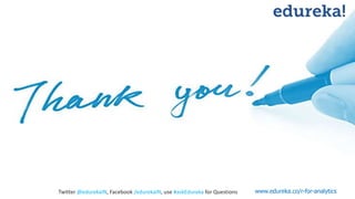 Twitter @edurekaIN, Facebook /edurekaIN, use #askEdureka for Questions www.edureka.co/r-for-analytics 
