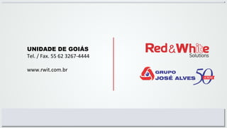 UNIDADE DE GOIÁS
Tel. / Fax. 55 62 3267-4444
www.rwit.com.br
 