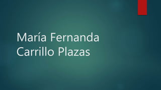 María Fernanda
Carrillo Plazas
 