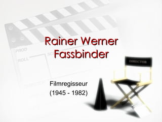 Rainer Werner Fassbinder Filmregisseur (1945 - 1982) 