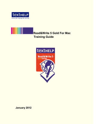 Read&Write 5 Gold For Mac
               Training Guide




January 2012
 