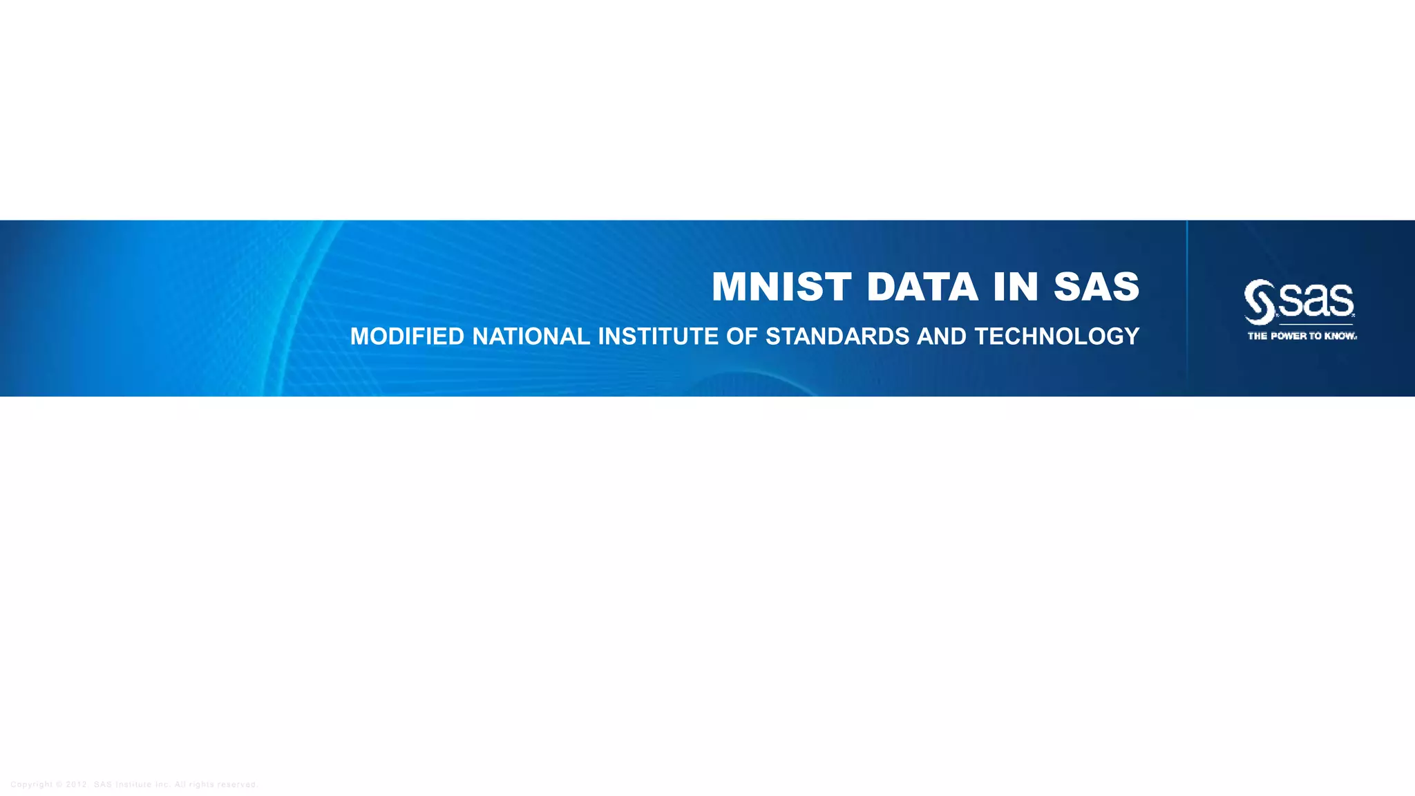 Copyright © 2012, SAS Institute Inc. All rights reserv ed.
SOME MACHINE LEARNING EXAMPLES
 Text mining
 Image recognition
 Sound recognition
 Strange faces
So can a machine read, see and hear?
 
