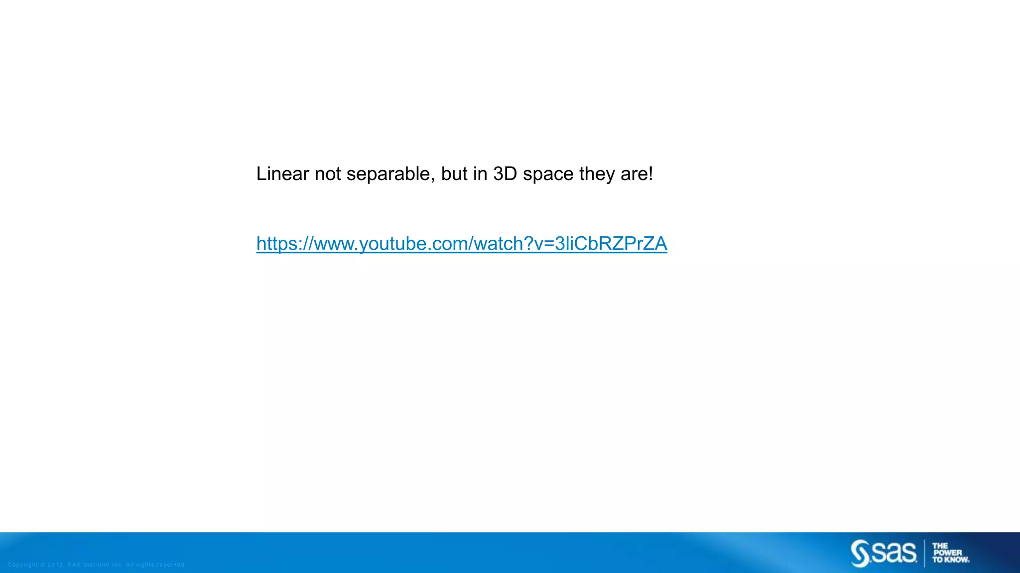 Copyright © 2012, SAS Institute Inc. All rights reserv ed.
SUPPORT VECTOR MACHINES
 