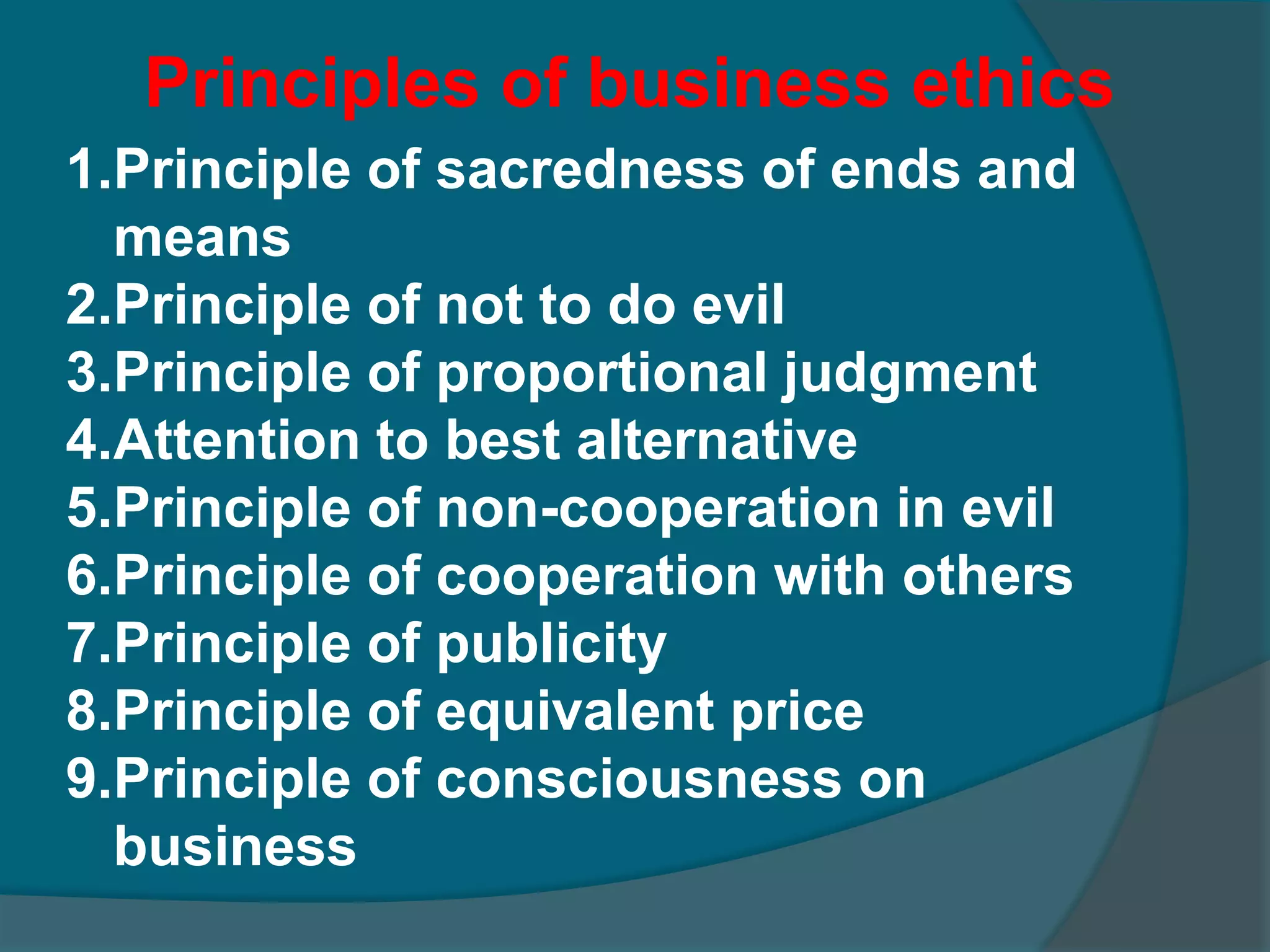 9. A universal philosophy10.Harmony between different roles11.Good intention12.Business ethics is not affected by social approval or disapproval 