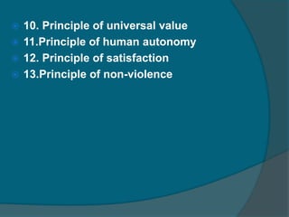 Principles of business ethicsPrinciple of sacredness of ends and meansPrinciple of not to do evil Principle of proportional judgment Attention to best alternative Principle of non-cooperation in evilPrinciple of cooperation with othersPrinciple of publicityPrinciple of equivalent pricePrinciple of consciousness on business
