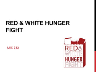 RED & WHITE HUNGER
FIGHT
LSC 332
 