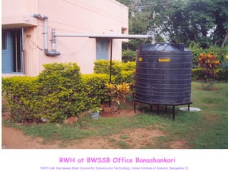 RWH at BWSSB Office Banashankari
RWH Cell, Karnataka State Council for Science and Technology, Indian Institute of Science, Bangalore-12
 