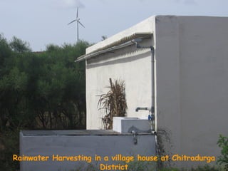 Rainwater Harvesting in a village house at Chitradurga
                                                       District
   RWH Cell, Karnataka State Council for Science and Technology, Indian Institute of Science, Bangalore-12
 