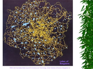 Lakes of
                                                                                     Bangalore
RWH Cell, Karnataka State Council for Science and Technology, Indian Institute of Science, Bangalore-12
 