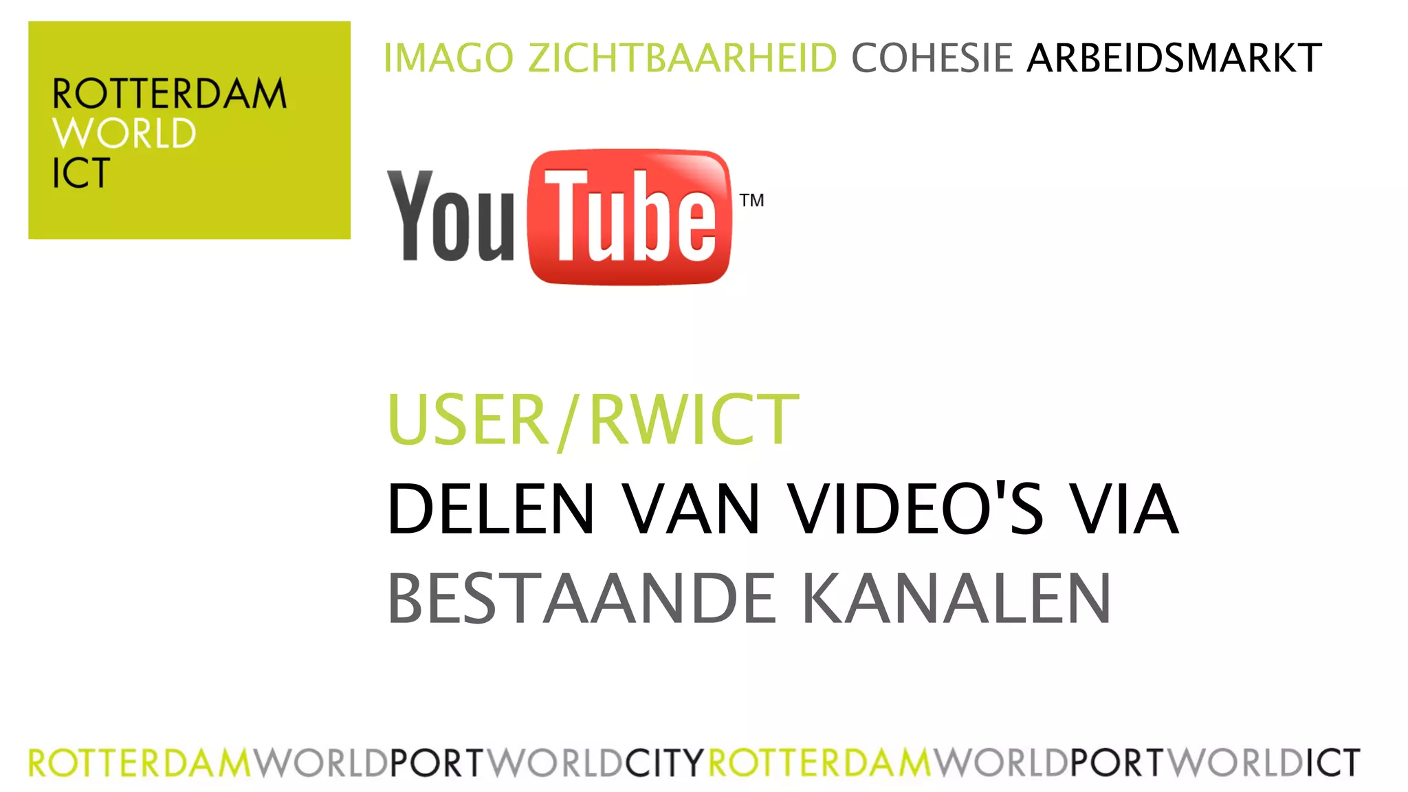 IMAGO ZICHTBAARHEID COHESIE ARBEIDSMARKT




USER/RWICT
DELEN VAN VIDEO'S VIA
BESTAANDE KANALEN
 