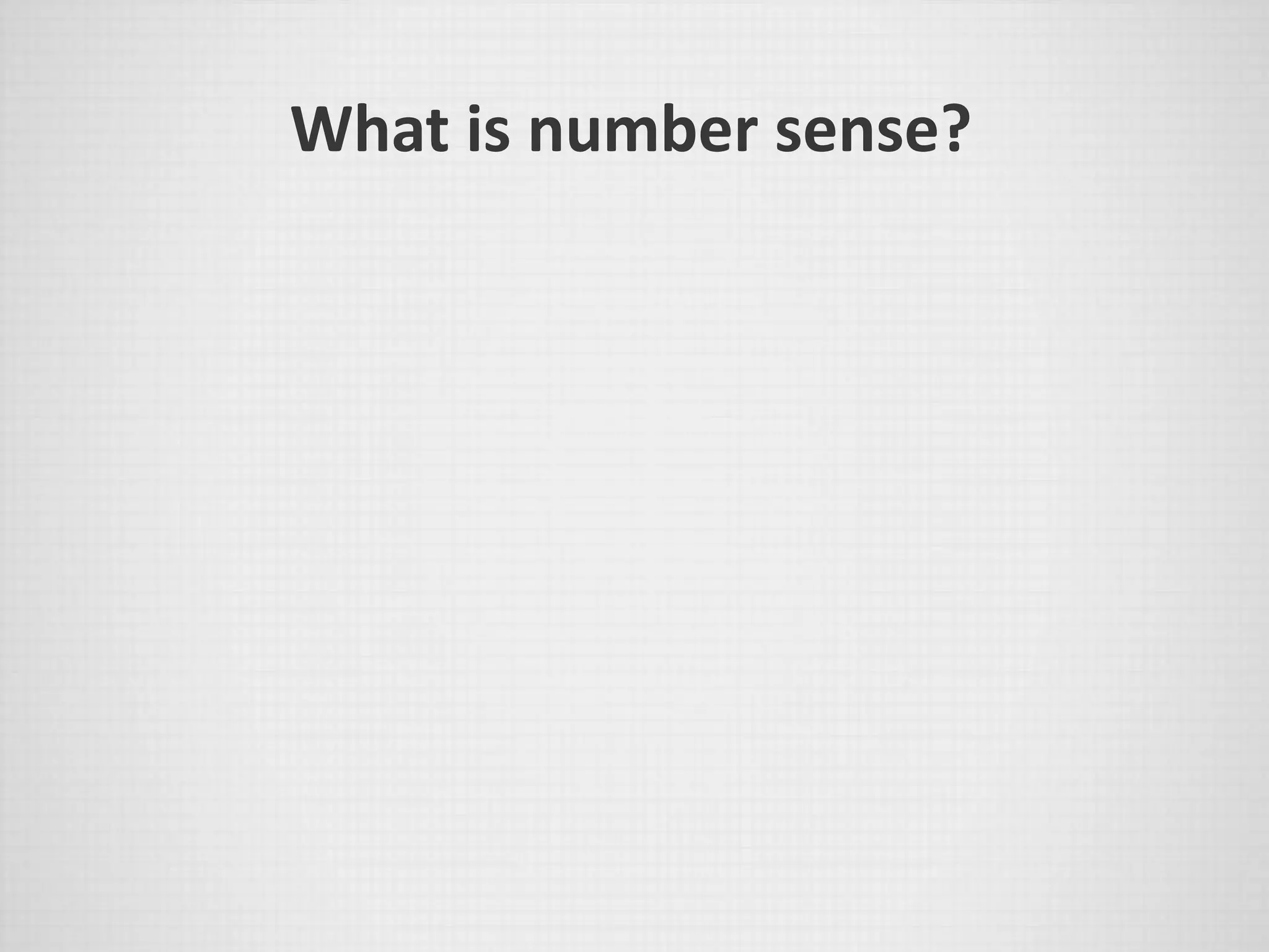 What is number sense?
 