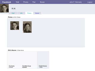 Fauxbook Wall Photos Flair Boxes John F. Kennedy Logout Wall Info Photos Boxes Photos   of R.W. Photos R.W. Albums   2 Photo Alums  The Family 5 photos The White House 5 photos Profile Pictures  1 photo R.W. 