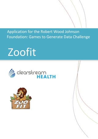 Application for the Robert Wood Johnson
Foundation: Games to Generate Data Challenge



Zoofit
 