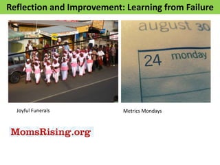 Step 7 – Analyze Results
Joyful Funerals Metrics Mondays
Reflection and Improvement: Learning from Failure
 