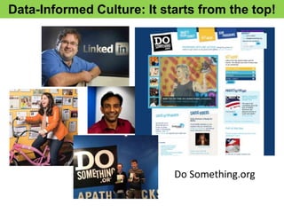 Data-Informed Culture: It starts from the top!
Do Something.org
 