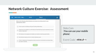Network Culture Exercise: Assessment
Slido.Com
(You can use your mobile
phone)
Event Code: #RWJF-1
31
 