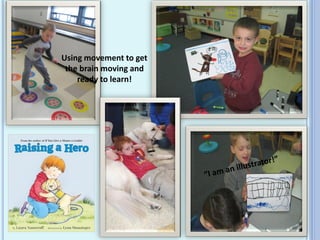Using movement to get
the brain moving and
ready to learn!
 