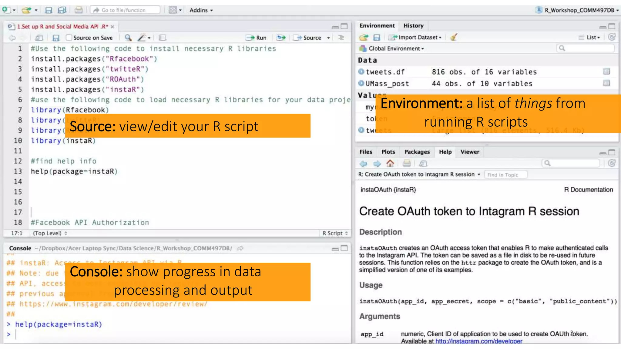 Source: view/edit your R script
Console: show progress in data
processing and output
Environment: a list of things from
running R scripts
2
 