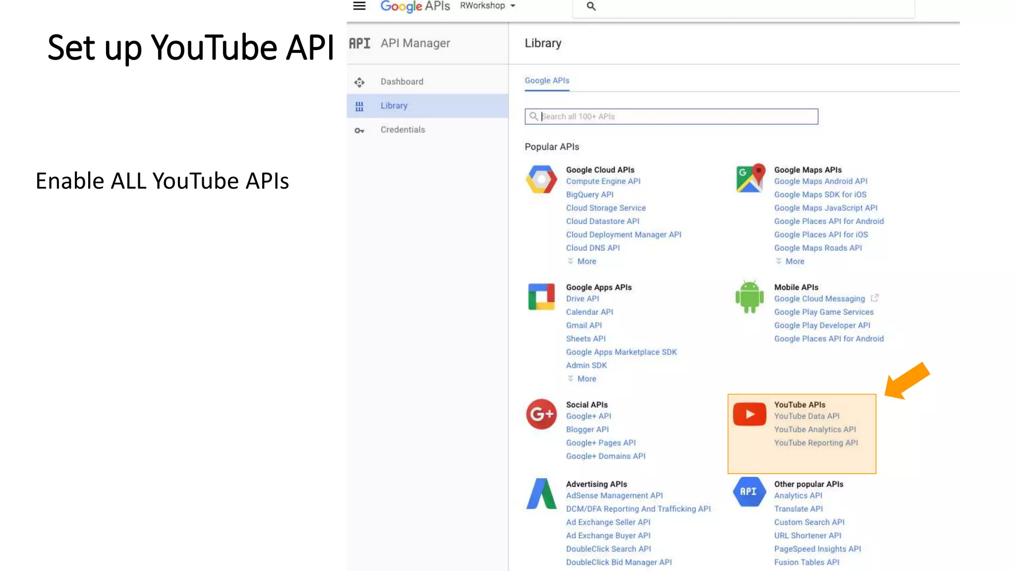 Set up YouTube API
25
Enable ALL YouTube APIs
 