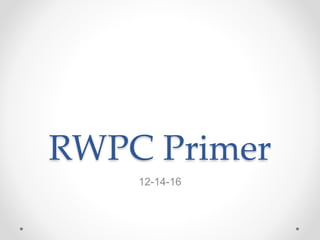 RWPC Primer
12-14-16
 