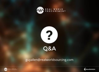 Q&A
guyallen@realworldsourcing.com
 