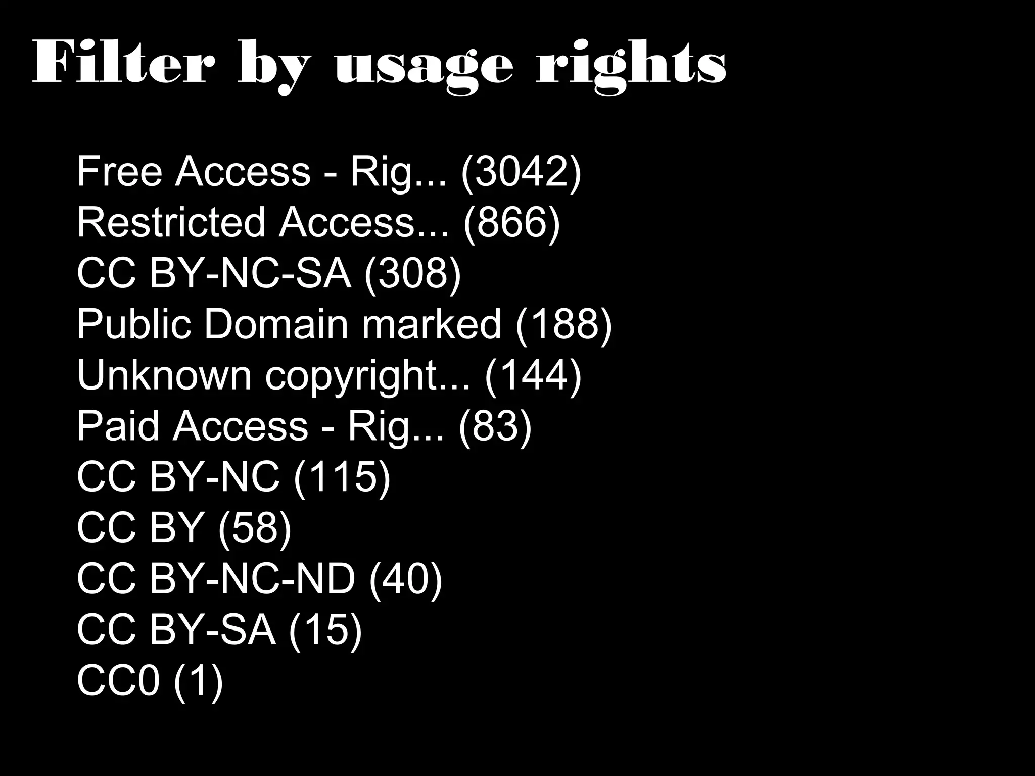 Filter by usage rights 
Free Access - Rig... (3042) 
Restricted Access... (866) 
CC BY-NC-SA (308) 
Public Domain marked (188) 
Unknown copyright... (144) 
Paid Access - Rig... (83) 
CC BY-NC (115) 
CC BY (58) 
CC BY-NC-ND (40) 
CC BY-SA (15) 
CC0 (1) 
 