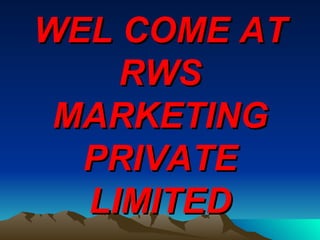 WEL COME AT RWS MARKETING PRIVATE LIMITED 