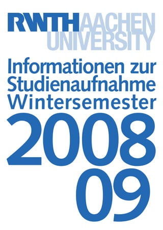 Informationen zur
Studienaufnahme
Wintersemester
2008
09
 
