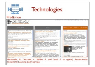Technologies
Prediction




Manouselis, N., Drachsler, H., Verbert, K., and Duval, E. (to appear). Recommender
Systems for Learning. Berlin:Springer
                                        19
 