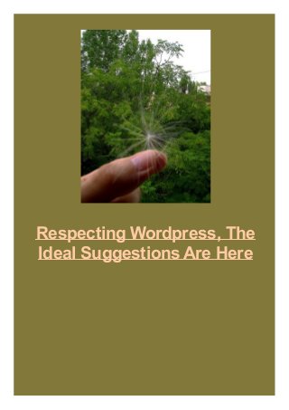 Respecting Wordpress, The
Ideal Suggestions Are Here

 