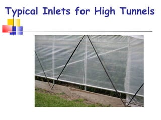 Typical Inlets for High Tunnels
 