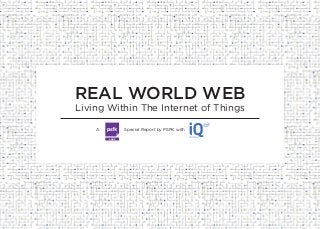 REAL WORLD WEB
Living Within The Internet of Things
LABS
Special Report by PSFK withA
 