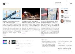 Real World Web
iq.intel.com/real-world-webwww.psfk.com/real-world-web 19
CONSCIOUS PLANET
Distributed Intelligence
DEDICATED TESTING CARS ANONYMOUSLY
SHARE ROAD CONDITION DATA
Volvo has placed 50 test vehicles on Scandinavian roads which
are able to automatically communicate real-time data about road
conditions with each other and road administrators. Working
in conjunction with the Swedish Transport Administration
(Trafikverket) and the Norwegian Public Roads Administration
(Statens Vegvesen), Volvo’s test cars detect icy or slippery
conditions, road friction, and transmits that information via a
mobile phone network to Volvo Cars’ database. Warnings are then
transmitted to nearby vehicles and a slippery road warning on
the instrument cluster alerts drivers approaching the hazard to
take appropriate action. An alert is also sent to road maintenance
authorities to help improve the management of dangerous
conditions.
bit.ly/1jdHbjs
bit.ly/1tinPll
POOLED DATA FROM INDIVIDUALS CREATES
CROWDSOURCED WEATHER FORECASTS
PressureNET is a project by Canadian company Cumulonimbus
that uses a phone’s built-in barometric sensor in combination with
the company’s app to collect atmospheric pressure data from
users around the world. Leveraging the barometric sensor which
is currently offered in several Android phones, the app user can
manually annotate and submit weather conditions for their current
location to the service. Data and location sharing preferences can
be controled on a granular level and range from completely public
to restricting data to certain research groups. The end goal of
this project’s collection process is to create more accurate local
thunderstorm and short-term weather forecasting to the public
and offer academic researchers new data points beyond what the
widely distributed sensor systems available today can produce.
bit.ly/1f3950q
bit.ly/1nfSVZm
Ototo: Crowdsourced Public Transit Data Ensures You Never Miss
The Bus
ototo.pt
bit.ly/1dYZJay
Copenhagen Wheel: Connected Bicycle Wheel Collects
Environmental Data
superpedestrian.com
bit.ly/1i2PBZC
Leibniz University of Hanover: Cars Double As Rainfall Monitors
uni-hannover.de/de
bit.ly/PUhwoo
ELECTRONICS COMPANY TRANSFORMING
DUBLIN INTO AN URBAN INTERNET OF THINGS
The technology corporation Intel has partnered with the Irish City
Council to install an Internet of Things demonstration platform in
the city of Dublin. Intel will place 200 sensing gateways around
the Irish capital cito gather and monitor environmental data such
as air quality, noise or climate conditions. Dublin will become
the most densely sensored city in the world. The collected data
will be available to the city administration to support decision
making, as well as to citizens on an open basis philosophy. This
pioneer project aims to improve efficiency and environmental
management and allow the people to become involved in the
improvement of the city.
intel.ly/1lgs9fg
bit.ly/1mjPNZT
08
David Clark.
Senior Research Scientist.
MIT Computer Science
& Artificial Intelligence
Laboratory.
bit.ly/QAkEpj
Fabien Girardin.
Co-founder & Head of
Research. Liftlab.
@fabiengirardin
girardin.org/fabien
Carlo Ratti.
Director. MIT SENSEable
City Laboratory
@crassociati
bit.ly/1nzVF4j
TOPIC EXPERTS
IMPLICATIONS
__ Sensor networks can gather data on movement
within a city and create real-time visualizations
and offer optimal wayfinding instructions.
__ Crowdsourced information can be analyzed
to look for patterns and direct city resources
accordingly (e.g. towards bridges, sidewalks
under or overused)
__ Citizens can offer their data collected by sensors
within smartphones to provide real-time
information about social conditions requiring
qualitative assessment.
__ Connected health devices can pool the biometric
data of users to create ‘health maps’ across cities
or countries.
__ Sensors placed on infrastructure in decay can
provide a complete overview of the ‘pecking
order’ in which projects require funding.
 