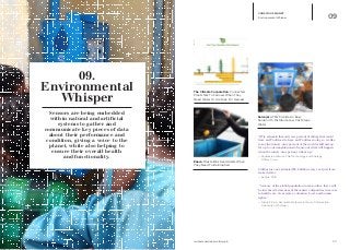 iq.intel.com/real-world-web 20
CONSCIOUS PLANET
Environmental Whisper 09
Enevo: Waste Bins Send Alerts When
They Need To Be Emptied
The Climate Corporation: Connected
Plants Talk To Farmers When They
Need Water Or Are Ripe For Harvest
Sarvajal: ATMs Provide An Easy
Solution To Distribute Low Cost Clean
Water
“[W]e estimate that only one percent of things that could
have an IP address do have an IP address today, so we like
to say that ninety-nine percent of the world is still asleep.
It’s up to our imaginations to figure out what will happen
when the ninety-nine percent wakes up.”
—	Padmasree Warrior. Chief Technology and Strategy
	 Officer. Cisco.
Utilities lose an estimated $9.6 billion every year just from
leaked water.
—	Sensus. 2014
“As more of the global population comes online, there will
be increased awareness of the massive disparities in access
to health care, clear water, education, food, and human
rights.”
—	Nicole Ellison. Associate Professor, School of Information.
	 University of Michigan
.
09.
Environmental
Whisper
Sensors are being embedded
within natural and artificial
systems to gather and
communicate key pieces of data
about their performance and
condition, giving a voice to the
planet, while also helping to
ensure their overall health
and functionality.
 