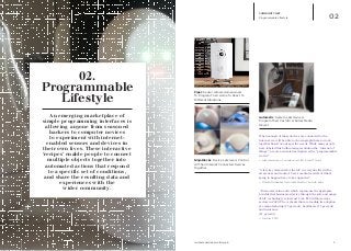 4iq.intel.com/real-world-web
COMMUNITY NET
Programmable Lifestyle 02
NinjaBlocks: Device Lets Users Control
All Their Internet Connected Devices
Together
Piper: Sensor Allows Homeowners
To Program Their Home To React To
Different Situations
Automatic: System Lets Owners
Program Their Car Into A Social Media
Object
When enough of these devices are connected to the
Internet, we will be able to choreograph them to work
together based on our specific needs. While many people
have labeled this forthcoming revolution the “internet of
things,” a more accurate description is the “programmable
world.”
—	Alex Hawkinson. Founder and CEO. Smart Things
“A few key elements for the IoT in everyday life will be
awareness and control. User’s mental models of what’s
going to happen have to be supported.”
—	Florian Michaelles. Associate Director. Auto-ID Labs
“Economic value-add (which represents the aggregate
benefits that businesses derive through the sale and usage
of IoT technology) is forecast to be $1.9 trillion across
sectors in 2020. The verticals that are leading its adoption
are manufacturing (15 percent), healthcare (15 percent)
and insurance
(11 percent).
—	Gartner. 2013
.
02.
Programmable
Lifestyle
An emerging marketplace of
simple programming interfaces is
allowing anyone from seasoned
hackers to computer novices
to experiment with internet-
enabled sensors and devices in
their own lives. These interactive
‘recipes’ enable people to connect
multiple objects together into
automated actions that respond
to a specific set of conditions,
and share the resulting data and
experiences with the
wider community.
 