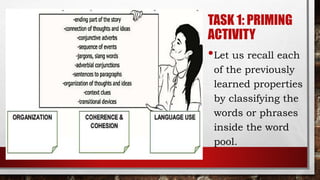 TASK 1: PRIMING
ACTIVITY
•Let us recall each
of the previously
learned properties
by classifying the
words or phrases
inside the word
pool.
 