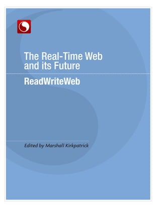 The Real-Time Web
and its Future




Edited by Marshall Kirkpatrick
 