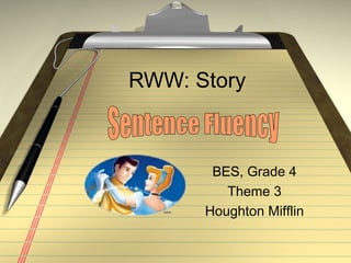 RWW: Story BES, Grade 4 Theme 3 Houghton Mifflin Sentence Fluency 