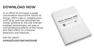 DOWNLOAD NOW
In an effort to stimulate a larger
conversation around the ‘future of
things,’ PSFK Labs in collaboration
wit...