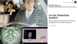 Real World Web
Driver Emotions Detected To Provide
Feedback For A Safer Commute
bit.ly/1gQiCvL
EMPATHY TECH
EMOTIONAL RESP...
