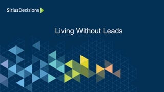 Living Without Leads
 
