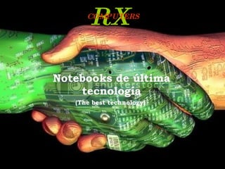 RX   Notebooks de última tecnología (The best technology)   COMPUTERS 