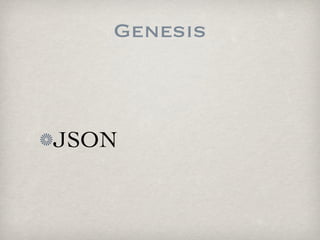 Genesis



JSON
 